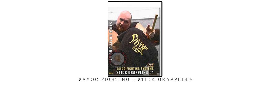 SAYOC FIGHTING – STICK GRAPPLING