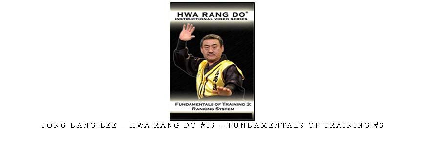 JONG BANG LEE – HWA RANG DO #03 – FUNDAMENTALS OF TRAINING #3