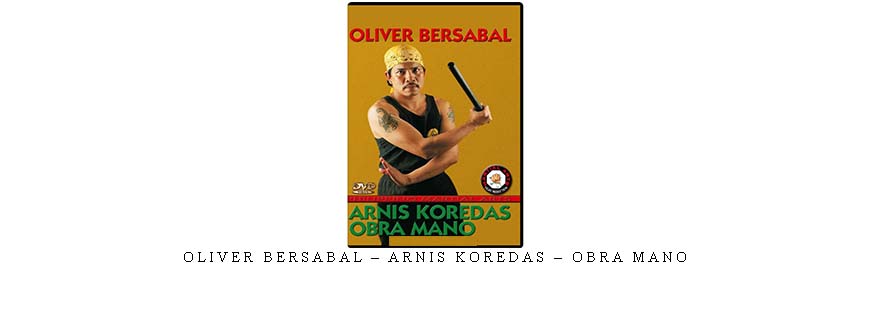 OLIVER BERSABAL – ARNIS KOREDAS – OBRA MANO