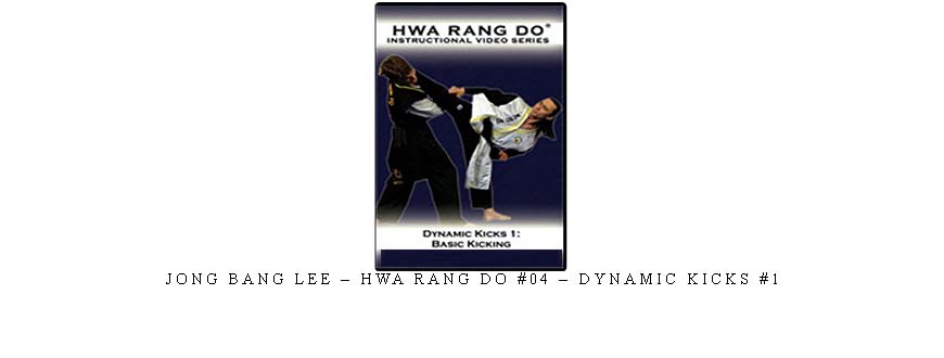 JONG BANG LEE – HWA RANG DO #04 – DYNAMIC KICKS #1