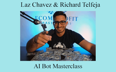 Laz Chavez & Richard Telfeja – AI Bot Masterclass