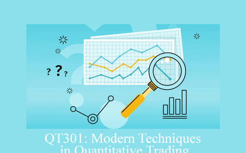 QT301: Modern Techniques in Quantitative Trading