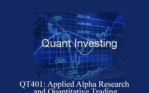 QT401: Applied Alpha Research and Quantitative Trading