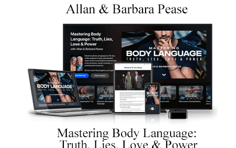 Allan & Barbara Pease – Mastering Body Language: Truth, Lies, Love & Power