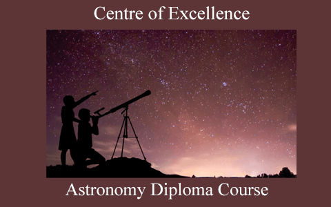 Centre of Excellence – Astronomy Diploma Course