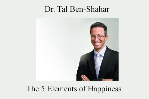 Dr. Tal Ben-Shahar – The 5 Elements of Happiness (2)