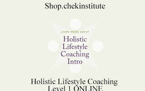 Shop.chekinstitute – Holistic Lifestyle Coaching Level 1 ONLINE