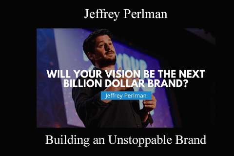 Jeffrey Perlman – Building an Unstoppable Brand (2)