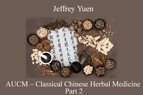 Jeffrey Yuen – AUCM – Classical Chinese Herbal Medicine – Part 2 (2)