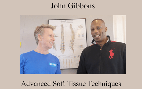 John Gibbons – Advanced Soft Tissue Techniques