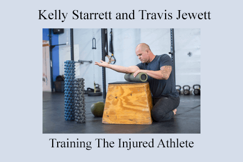 Kelly Starrett and Travis Jewett – Training The Injured Athlete (2)
