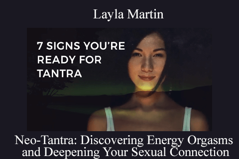 Layla Martin – Neo-Tantra Discovering Energy Orgasms and Deepening Your Sexual Connection (2)