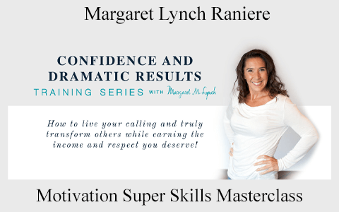 Margaret Lynch Raniere – Motivation Super Skills Masterclass