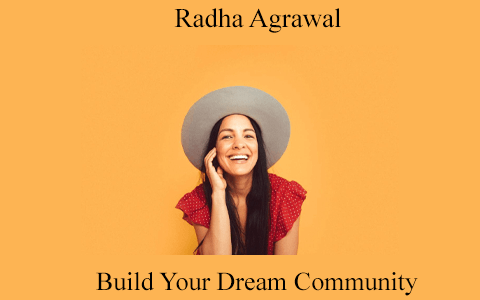 Radha Agrawal – Build Your Dream Community