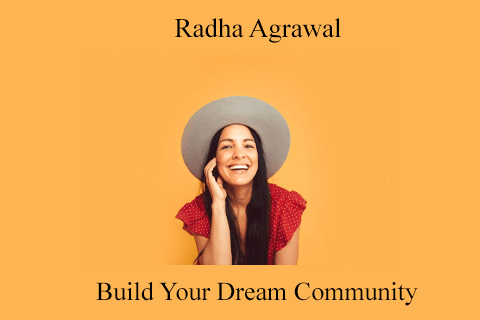 Radha Agrawal – Build Your Dream Community (2)