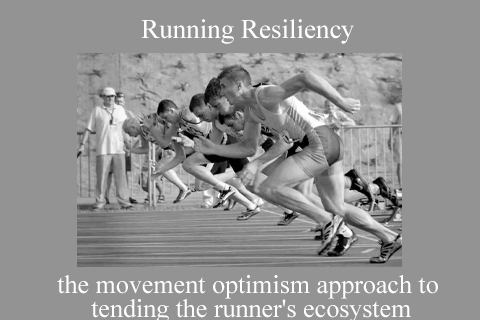 Running Resiliency – the movement optimism approach to tending the runner’s ecosystem (2)