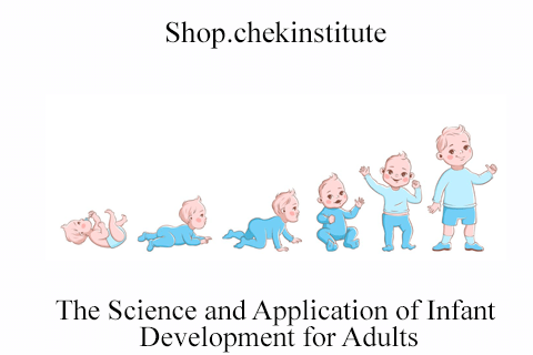 Shop.chekinstitute – The Science and Application of Infant Development for Adults (2)