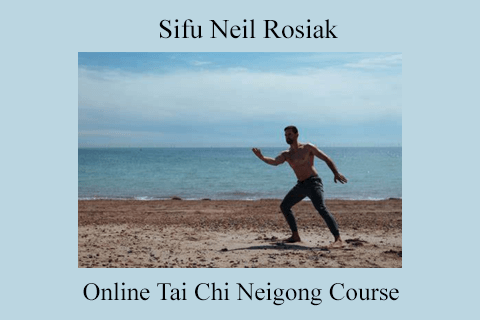Sifu Neil Rosiak – Online Tai Chi Neigong Course (2)