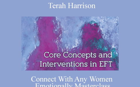 Terah Harrison – Connect With Any Women Emotionally Masterclass