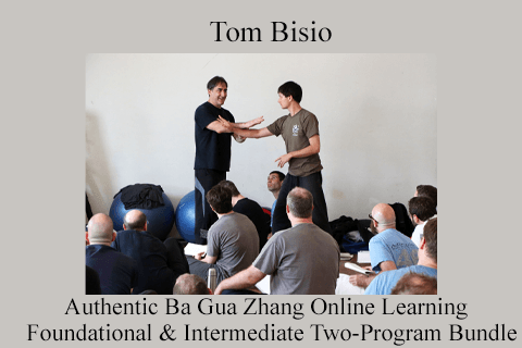 Tom Bisio – Authentic Ba Gua Zhang Online Learning – Foundational & Intermediate Two-Program Bundle (2)