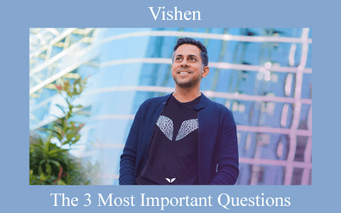 Vishen – The 3 Most Important Questions