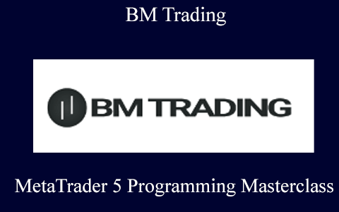 BM Trading – MetaTrader 5 Programming Masterclass