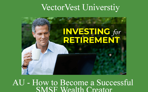 VectorVest Universtiy – AU – How to Become a Successful SMSF Wealth Creator