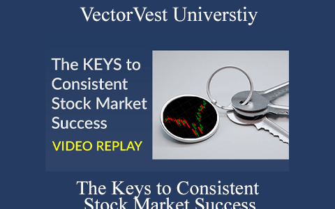 VectorVest Universtiy – The Keys to Consistent Stock Market Success