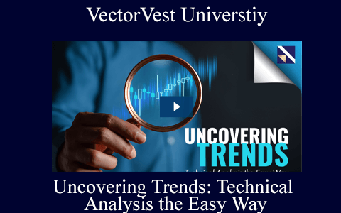 VectorVest Universtiy – Uncovering Trends: Technical Analysis the Easy Way