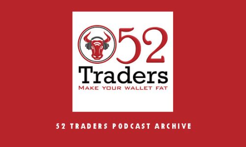 52 Traders Podcast Archive