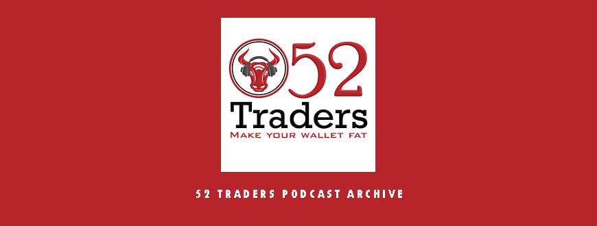 52 Traders Podcast Archive