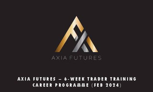 AXIA FUTURES – 6-WEEK TRADER TRAINING CAREER PROGRAMME (FEB 2024)