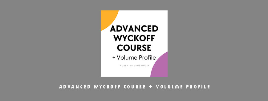 Advanced Wyckoff Course + Volulme Profile