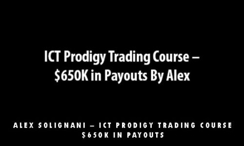 Alex Solignani – ICT Prodigy Trading Course – $650K in Payouts