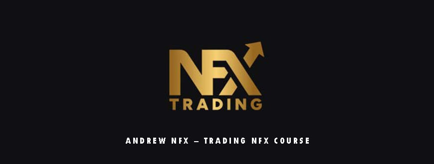 Andrew NFX – Trading NFX Course