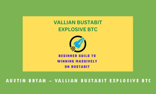 Austin Bryan – VALLIAN BUSTABIT EXPLOSIVE BTC