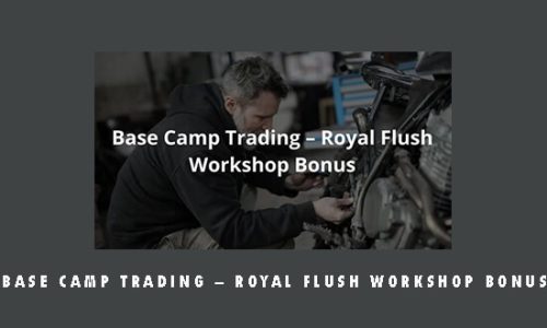 Base Camp Trading – Royal Flush Workshop Bonus