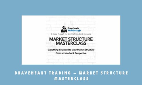 Braveheart Trading – Market Structure Masterclass