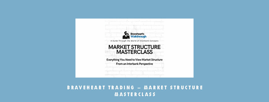 Braveheart Trading – Market Structure Masterclass