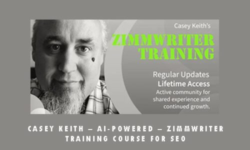 Casey Keith – AI-Powered – ZimmWriter Training Course for SEO