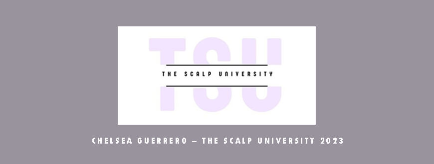 Chelsea Guerrero – The Scalp University 2023