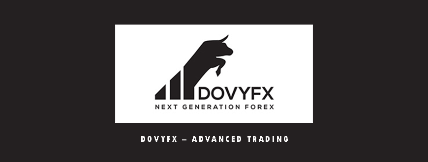 DOVYFX – ADVANCED Trading