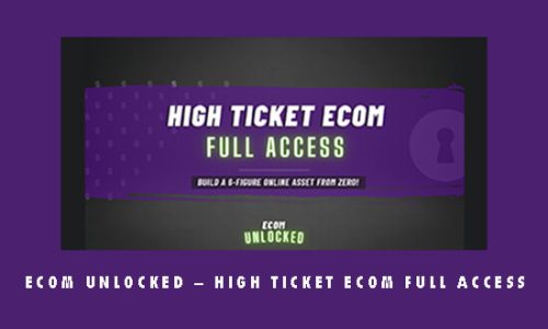 Ecom Unlocked – High Ticket Ecom Full Access