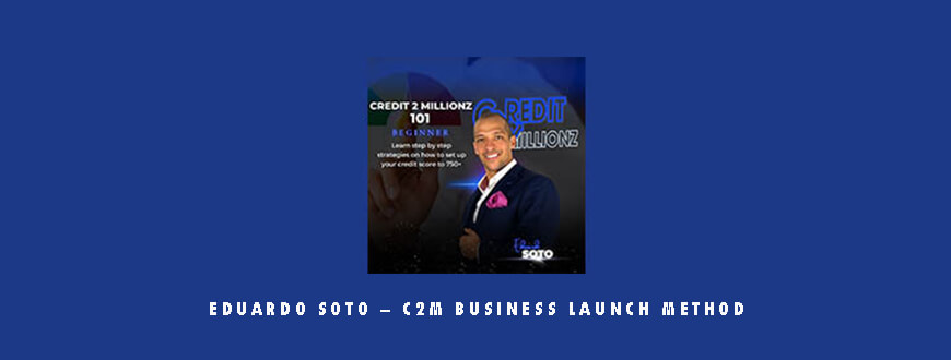 Eduardo Soto – C2M Business Launch Method