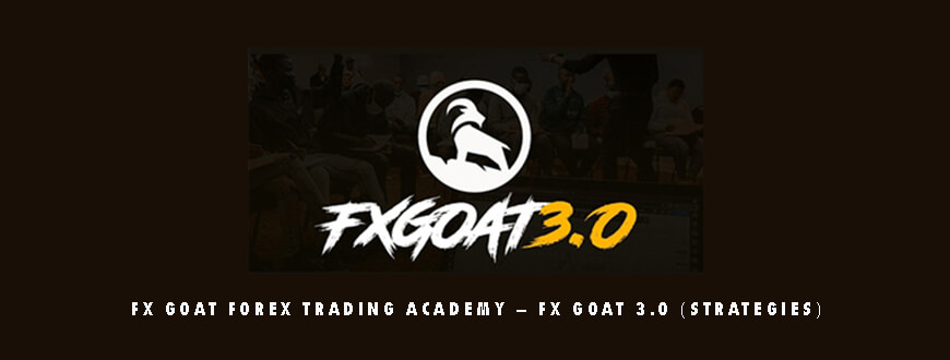 FX GOAT FOREX TRADING ACADEMY – FX GOAT 3.0 (STRATEGIES)