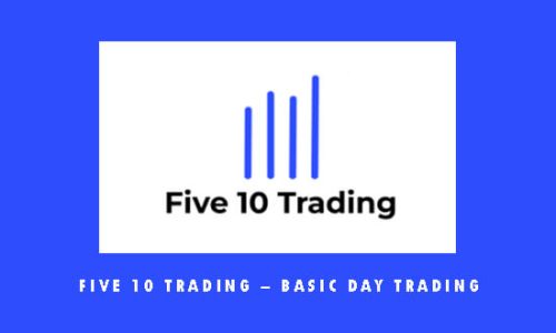 Five 10 Trading – Basic Day Trading