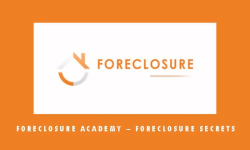 Foreclosure Academy – Foreclosure Secrets