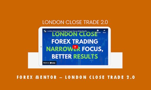 Forex Mentor – London Close Trade 2.0