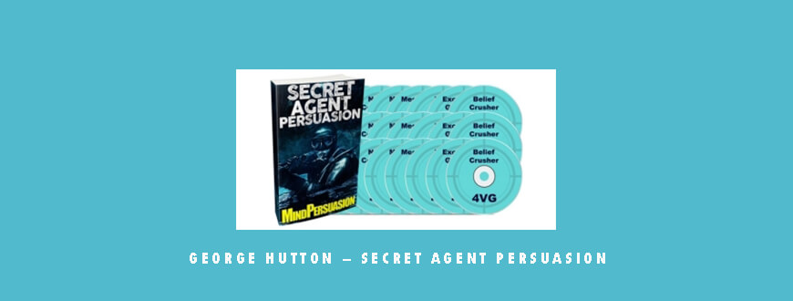 George Hutton – Secret Agent Persuasion