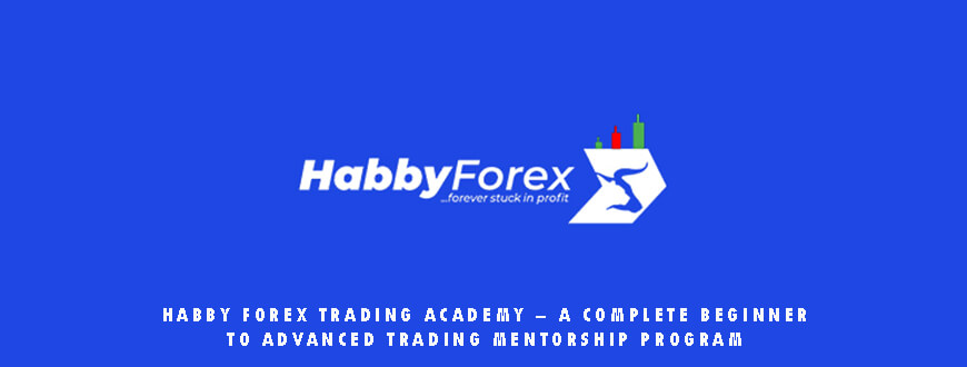 Habby Forex Trading Academy – A Complete Beginner to Advanced Trading Mentorship Program